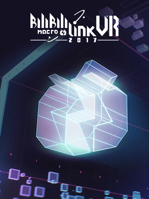 BILIBILI MACRO LINK-VISUAL RELEASR2017海报